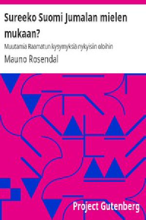 [Gutenberg 50116] • Sureeko Suomi Jumalan mielen mukaan? / Muutamia Raamatun kysymyksiä nykyisiin oloihin